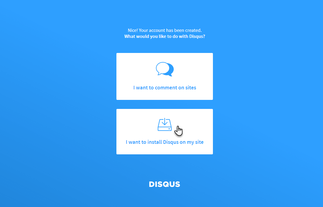 Choose I want to install Disqus on my site.